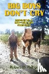 Phillips, Robert W. - Big Boys Don't Cry: Memoir of a Mid-Century Farm Boy