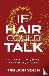 Johnson, Tim - If Hair Could Talk