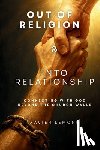 LeMond, Xavier - Out of Religion & Into Relationship: Connecting With God Beyond The Church Walls
