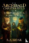 Moak, R. A. Alan - Moak, R: Archibald Chesterfield and the Whispers of the Azte