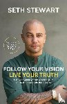 Stewart, Seth - Follow Your Vision Live Your Truth