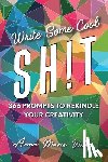 Wells, Anne Marie - Write Some Cool Sh!t: 366 Prompts to Rekindle Your Creativity