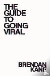 Kane, Brendan - The Guide to Going Viral