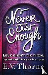 Thorne, E. V. - Never Just Enough