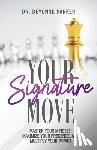 Parker, Deyonne - Your Signature Move: Master Your Mindset, Maximize Your Presence and Multiply Your Impact