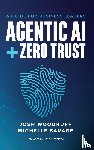 Woodruff, Josh, Savage, Michelle - Agentic AI + Zero Trust