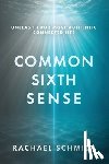 Schmidt, Rachael - Common Sixth Sense: Unleash Your Most Authentic Connected Life