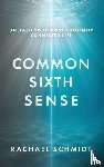 Schmidt, Rachael - Common Sixth Sense