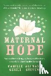 Seigle, Camille - Maternal Hope: Stories of Unseen Struggles, Unexpected Resilience, and the Untold Ways Families Are Made