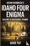 Pat, Jamie - Bryan Kohberger's Idaho Four Enigma