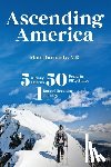 Harmody, Matt - Ascending America: Five Kidney Donors, Fifty Peaks in Fifty States, One Record-Breaking Journey