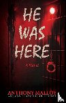 Malloy, Anthony - He Was Here