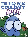 Gifford, Darcy - The Bird Who Couldn't Tweet