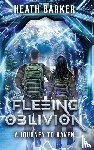Barker, Heath A - Fleeing Oblivion