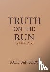 Santoro, Kate Barrett - Truth on the Run: A Memoir