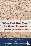 Goller, Robert Lowell - Who Put the 'East' in East Aurora?