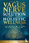 Anderson, Leia - The Vagus Nerve Solution for Holistic Wellness