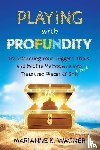 Wagner, Marianne K. - Playing with Profundity