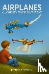 Birkholz, Jordan - Airplanes: A Journey Through the Sky