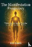 Waugh, Roy - The Manifestation Frequency