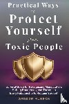 Munson, George - Practical Ways to Protect Yourself From Toxic People