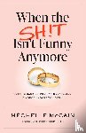 McCain, Mechelle - When the Sh!t Isn't Funny Anymore