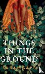 Sapp, Sarah - Things in the Ground