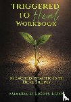 Ligon, Amanda D. - Triggered to Heal Workbook