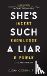 Osborn, Susan - She's Such a Liar: Incest, Knowledge & Power-A Manifesto