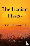 Hartjen, Ray - The Iranian Fiasco