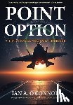 O'Connor, Ian Andrew - Point Option: A Time-Travel Military Thriller