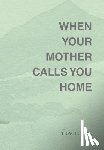Ball, Tracie - When Your Mother Calls You Home