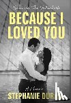 Duran, Stephanie - Because I Loved You: Surviving The Unthinkable
