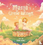 Lesney, Claire - Mama Grew Wings, Too