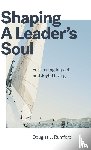 Rumford, Douglas J - Shaping a Leader's Soul