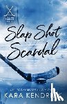 Kendrick, Kara - Slap Shot Scandal: A Small Town Grumpy Sunshine Hockey Romance
