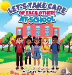 Reneau, Renée - Let's Take Care of Each Other! At School