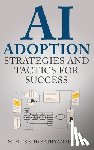 Sathyanarayan, M. M. (Sath) - AI Adoption: Strategies and Tactics for Success