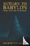 Harry, David Patrick - Return to Babylon: From Adam to Antichrist