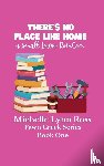 Ross, Michelle Lynn - There's No Place Like Home