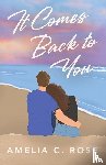 Rose, Amelia C - It Comes Back to You
