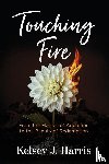 Harris, Kelsey J. - Touching Fire