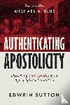 Sutton, Edwrin - Authenticating Apostolicity