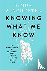 Knowing What We Know - The ...