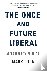 The Once and Future Liberal...