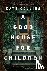 A Good House for Children