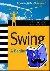 Swing: A Beginner's Guide -...
