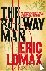 Lomax, Eric - The Railway Man