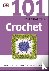 DK - 101 Essential Tips Crochet - Breaks Down the Subject into 101 Easy-to-Grasp Tips