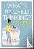 What's My Child Thinking? -...